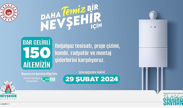 Nevşehir Belediyesi'nden 150 aileye kombi ve doğalgaz tesisat desteği
