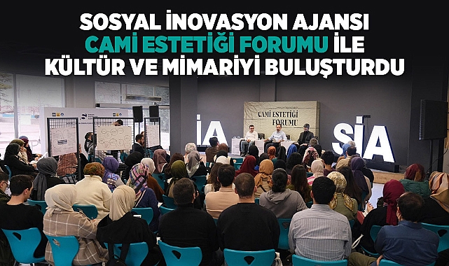 Sosyal İnovasyon Ajansı “Cami Estetiği Forumu" ile Kültür ve Mimariyi Buluşturdu