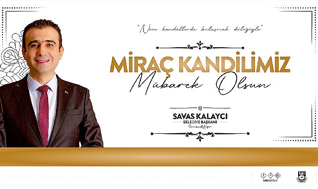 Karaman Belediye Başkanı Savaş Kalaycı'nın Miraç Kandili Mesajı