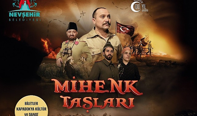 Kurtuluş ve bağımsızlık mücadelesinin sahneye konduğu; “Mihenk Taşları" adlı tiyatro oyunu, 18 Mart 2024 tarihinde Nevşehir'de sahnelenecek