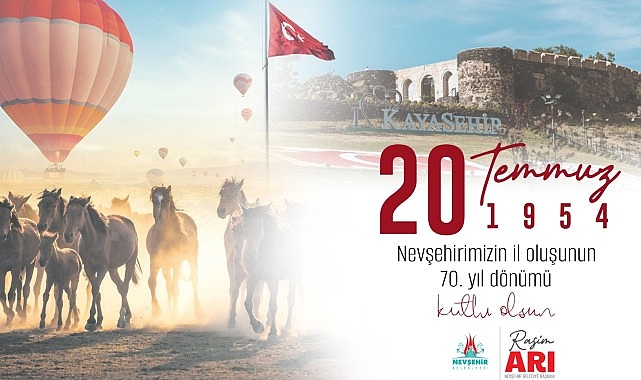 Belediye Başkanı Rasim Arı, Nevşehir'in Bakanlar Kurulu kararı ile 20 Temmuz 1954 tarihinde il oluşunun 70. yıl dönümü nedeniyle bir mesaj yayımladı