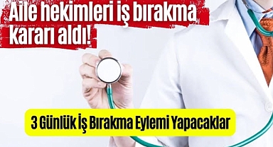 2-3-4 Aralık İş Bırakma Kararı: Aile Hekimliği - Sağlığı Hizmetleri Duracak