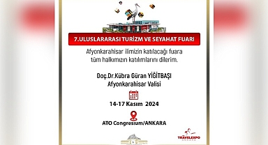Afyonkarahisar, 7. Uluslararası Turizm ve Seyahat Fuarı’nda Tanıtılacak