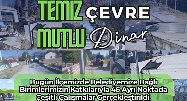 Dinar Belediyesi’nden Yoğun Çalışma: 46 Noktada Hizmet Seferberliği