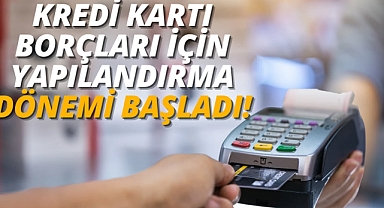 Kredi Kartı Borçları İçin 60 Aya Kadar Yapılandırma Dönemi Başladı