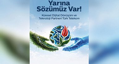Türk Telekom sürdürülebilir geleceğin tasarlanmasına küresel ölçekte katkı sunuyor