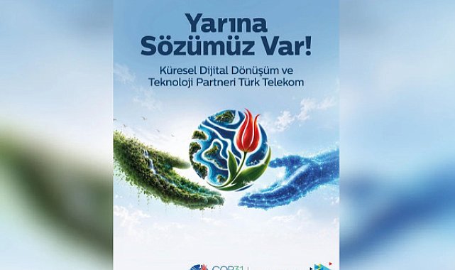 Türk Telekom sürdürülebilir geleceğin tasarlanmasına küresel ölçekte katkı sunuyor