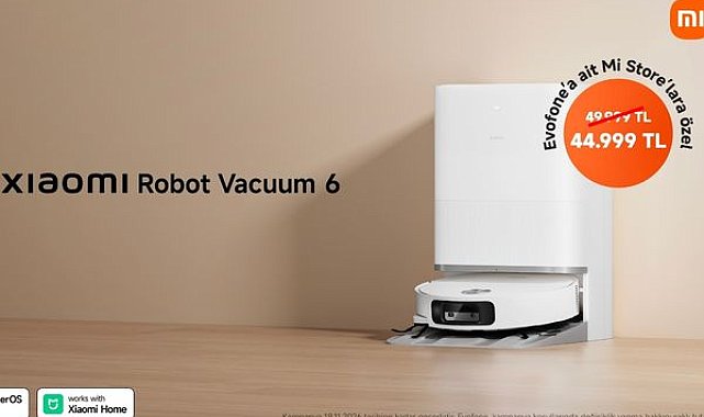 Xiaomi Robot Vacuum 6 Türkiye'de ilk kez EVOFONE'un Mi Store mağazalarında