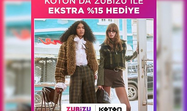 ZUBİZU’dan Koton alışverişlerine ekstra yüzde 15 avantaj