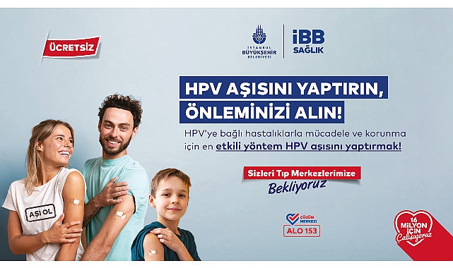 İstanbul Büyükşehir Belediyesi, 16 Mayıs'tan (yarın) itibaren ücretsiz HPV aşı uygulamasına başlıyor